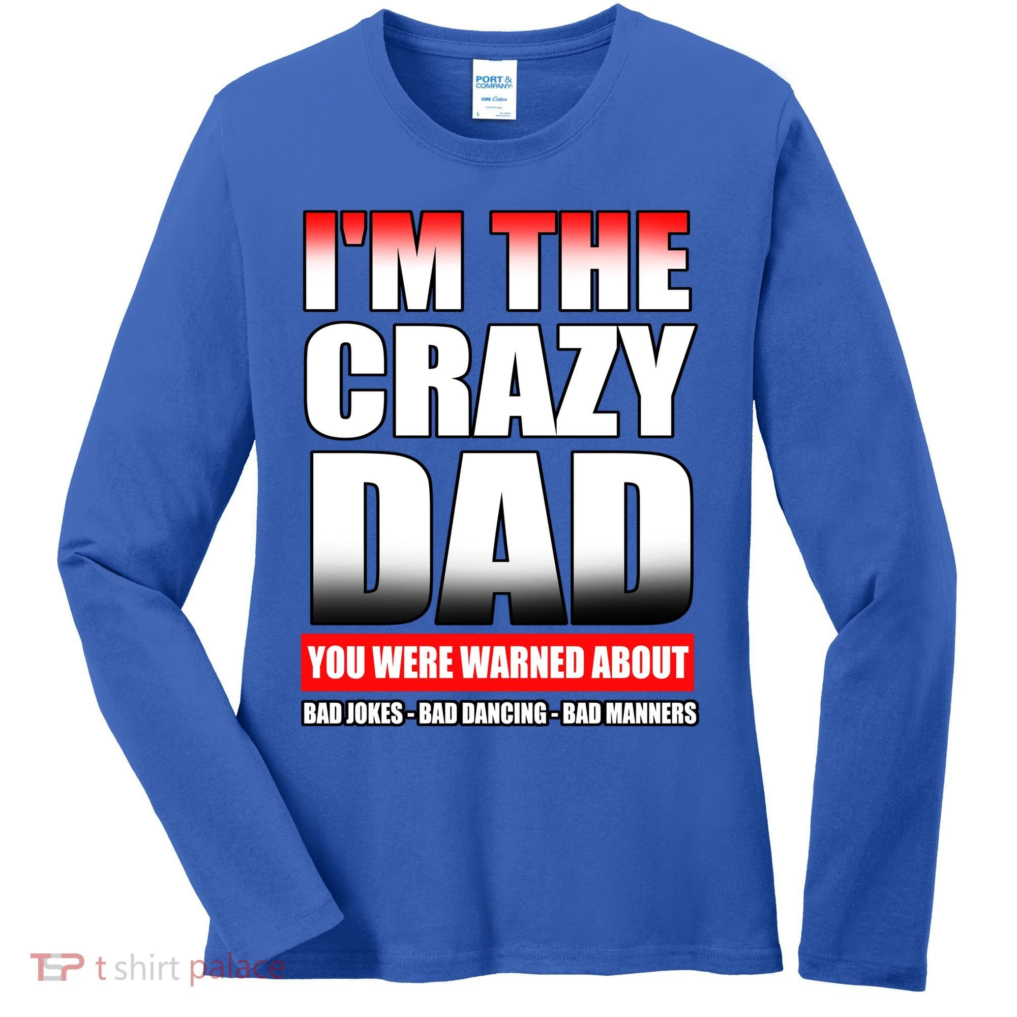 I'm The Crazy Dad You Were Warned About Bad Jokes Women's Long Sleeve Shirt