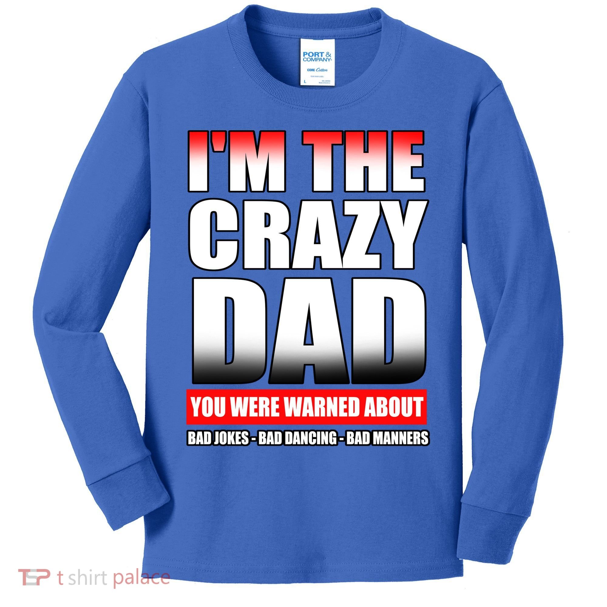I'm The Crazy Dad You Were Warned About Bad Jokes Kids Long Sleeve Shirt