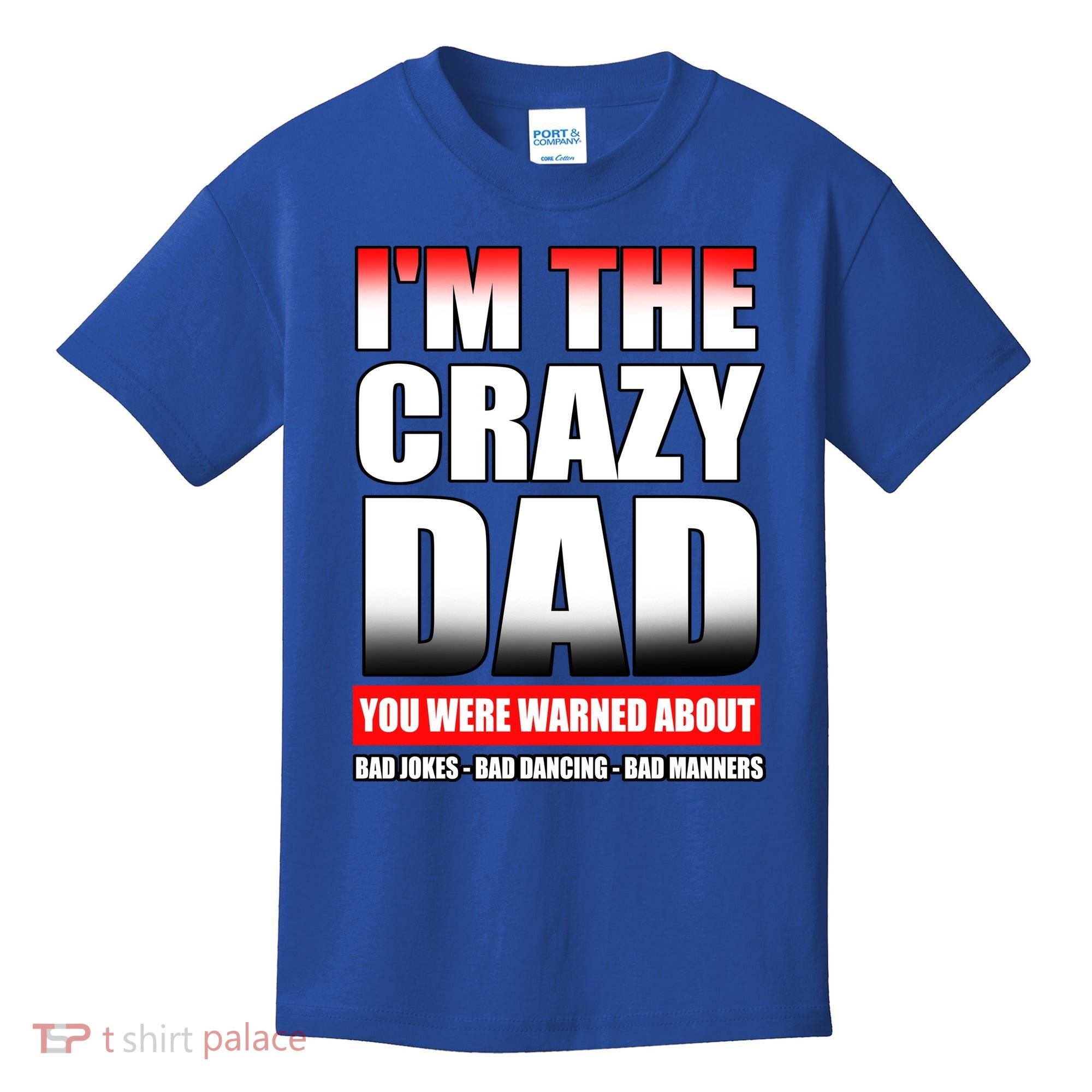 I'm The Crazy Dad You Were Warned About Bad Jokes Kids T-Shirt