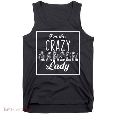 I'm The Crazy Garden Lady Tank Top