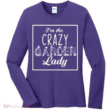 I'm The Crazy Garden Lady Women's Long Sleeve Shirt