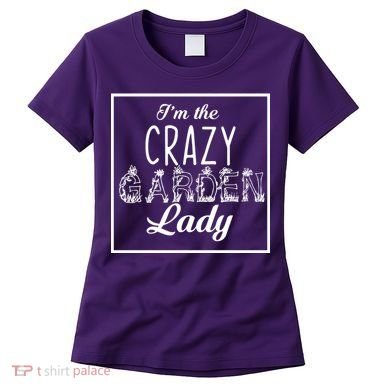 I'm The Crazy Garden Lady Women's T-Shirt