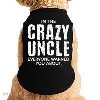 I'm The Crazy Uncle Everyone Warned You About Doggie Tank thumb 0