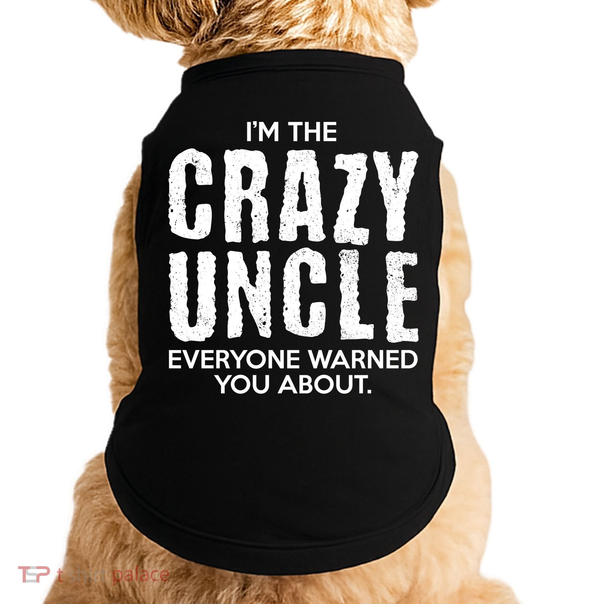 I'm The Crazy Uncle Everyone Warned You About Doggie Tank
