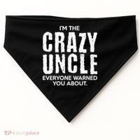 I'm The Crazy Uncle Everyone Warned You About USA-Made Doggie Bandana thumb 0