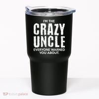 I'm The Crazy Uncle Everyone Warned You About Tumbler thumb 0