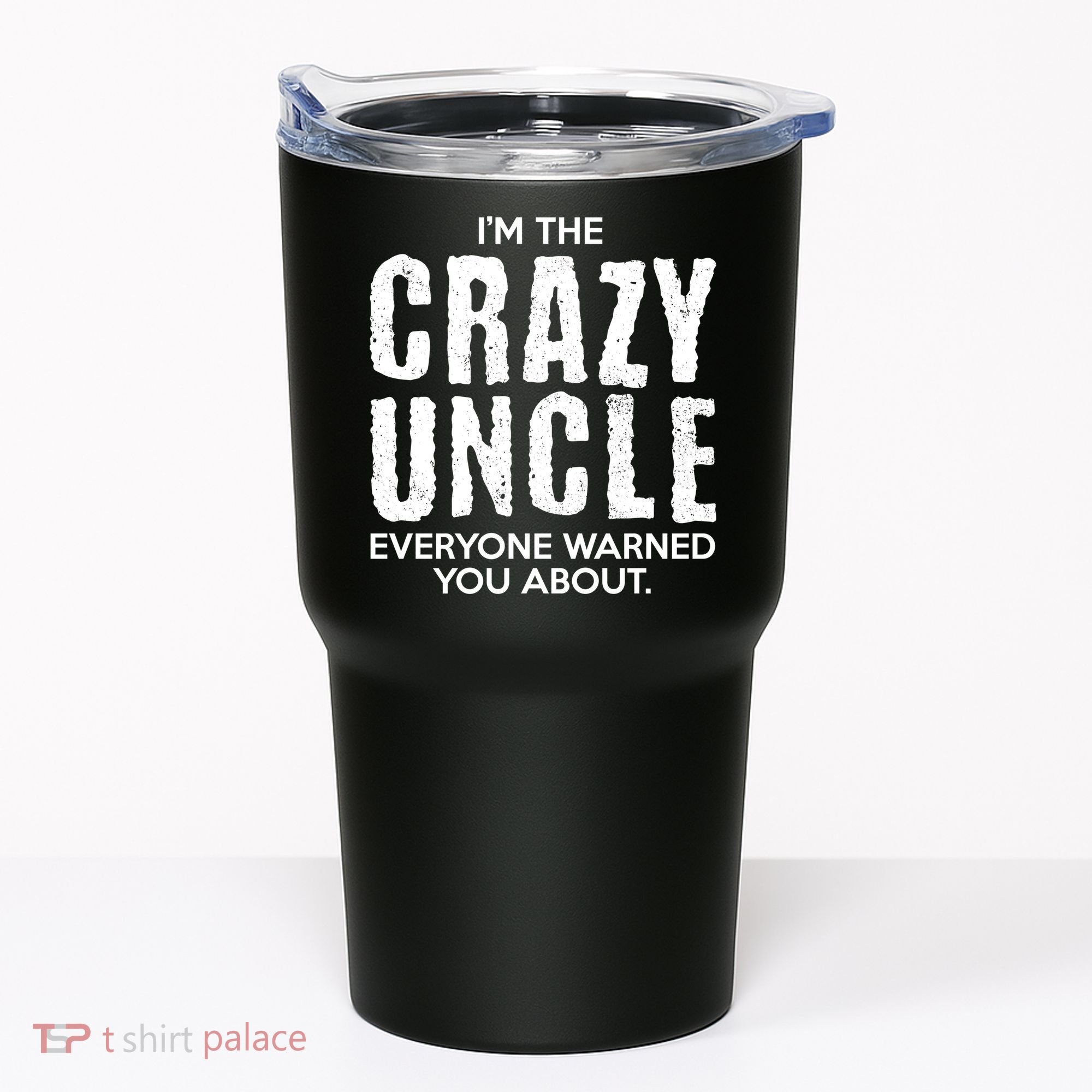 I'm The Crazy Uncle Everyone Warned You About Tumbler