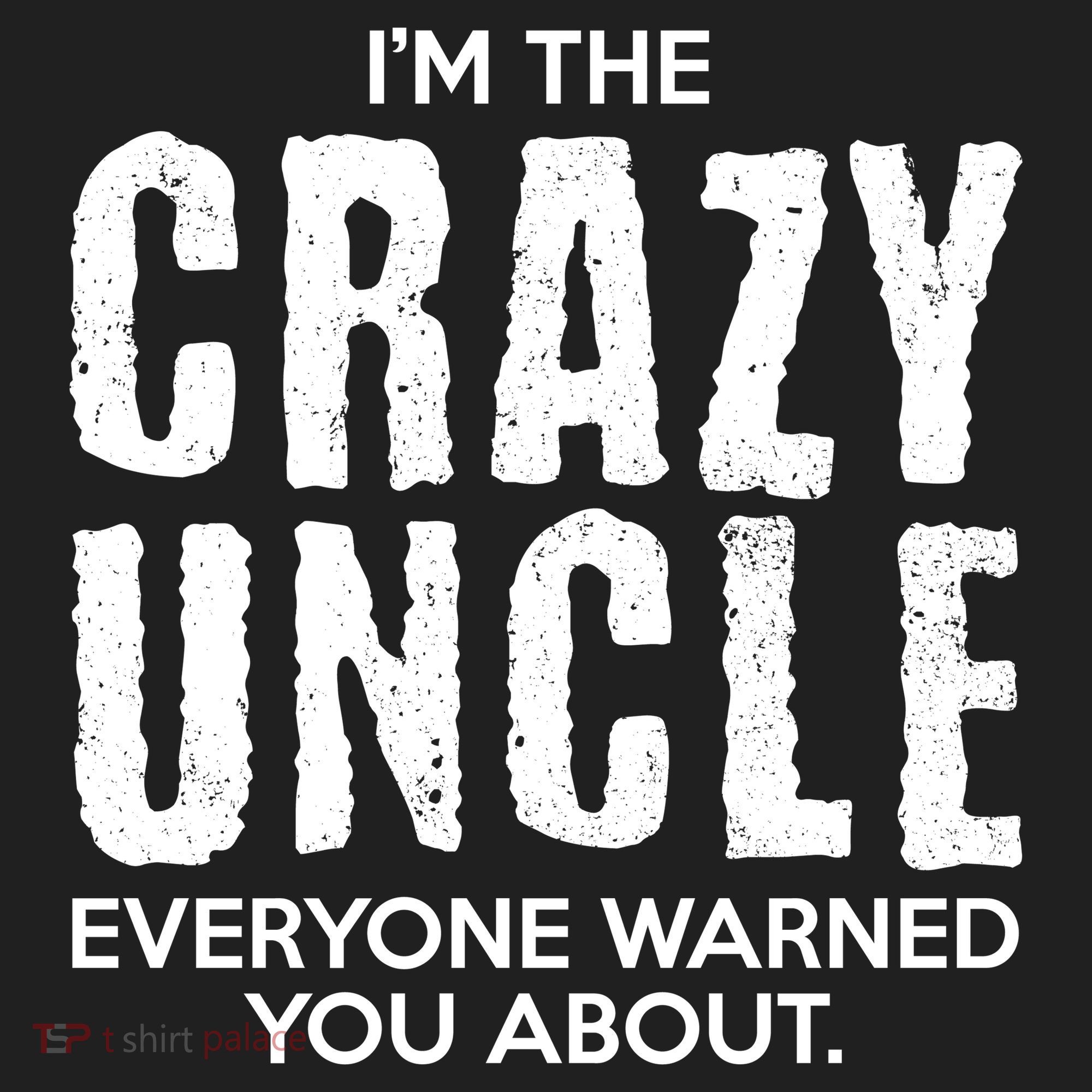 I'm The Crazy Uncle Everyone Warned You About Hat