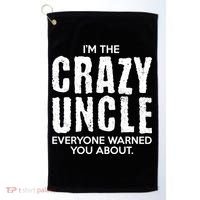 I'm The Crazy Uncle Everyone Warned You About Golf Towel thumb 0