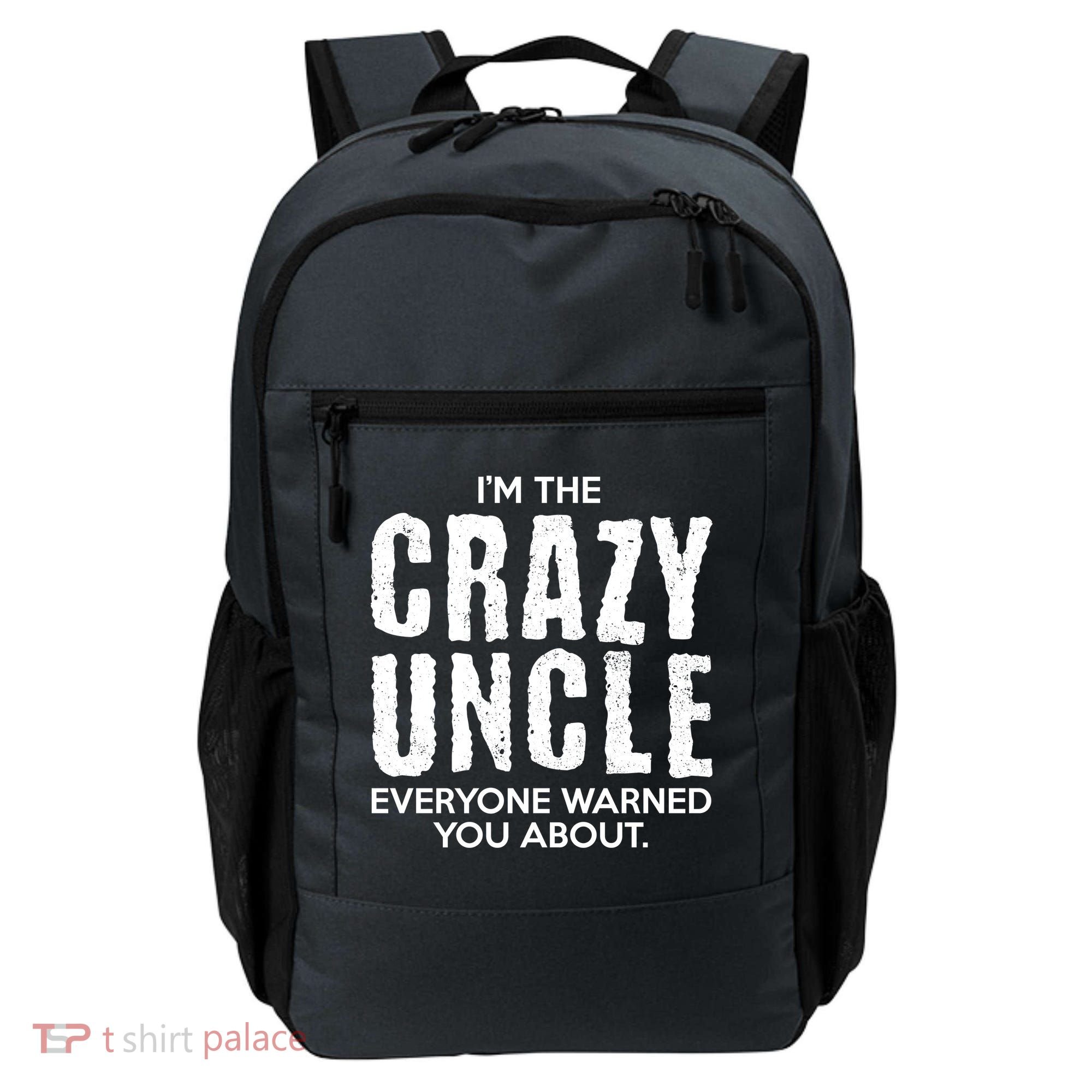 I'm The Crazy Uncle Everyone Warned You About Backpack