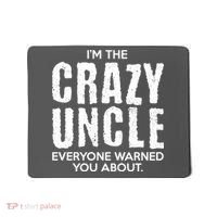 I'm The Crazy Uncle Everyone Warned You About Mousepad thumb 0