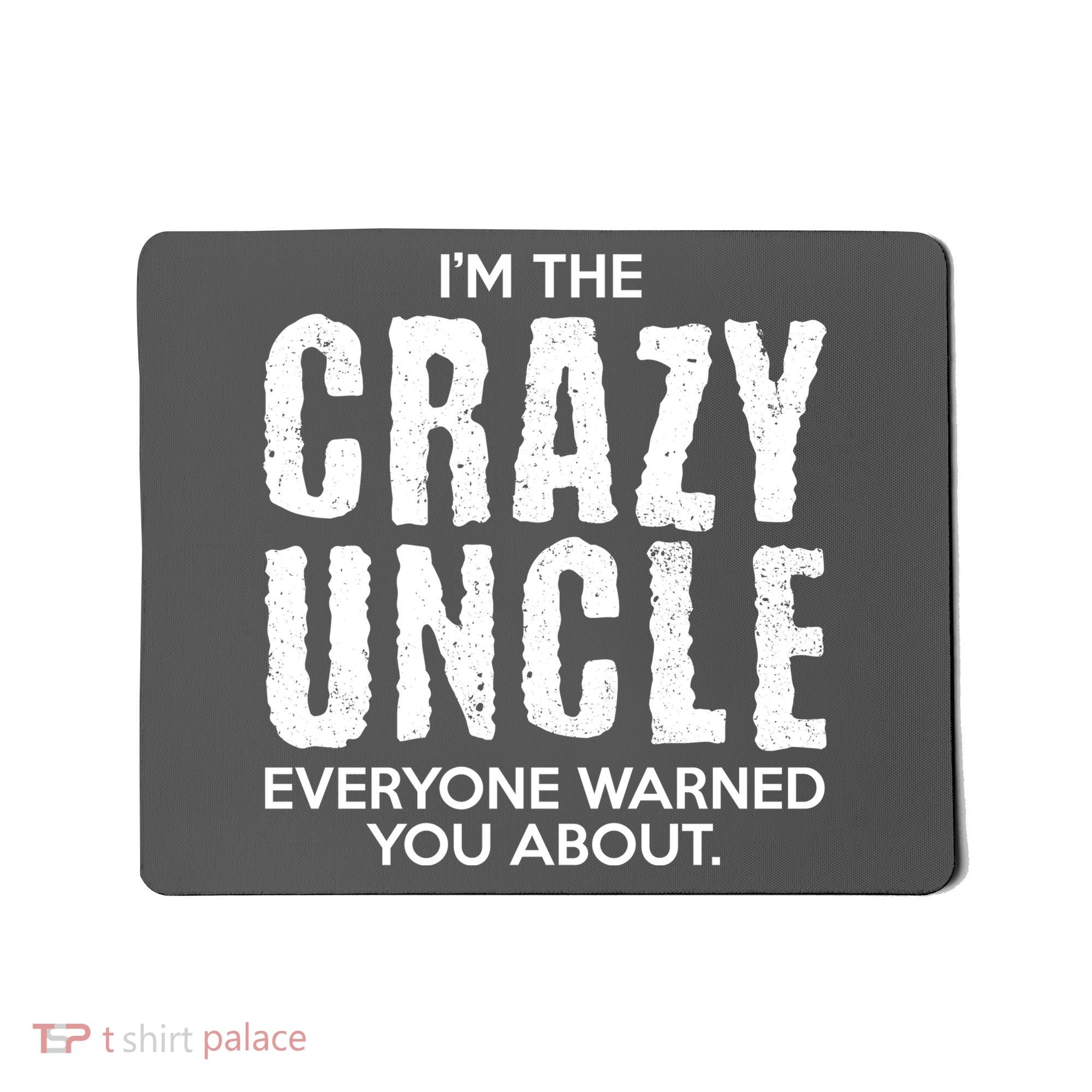 I'm The Crazy Uncle Everyone Warned You About Mousepad