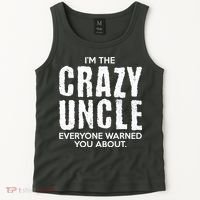 I'm The Crazy Uncle Everyone Warned You About Tank Top thumb 2