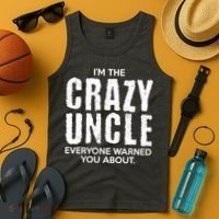 I'm The Crazy Uncle Everyone Warned You About Tank Top thumb 4