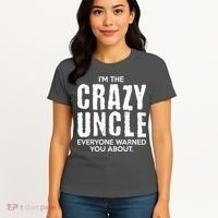I'm The Crazy Uncle Everyone Warned You About Women's T-Shirt thumb 4