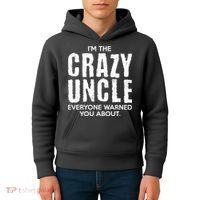 I'm The Crazy Uncle Everyone Warned You About Kids Hoodie thumb 4