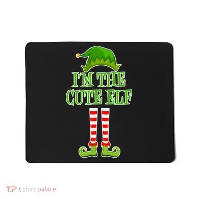 I'm The Cute Elf Matching Family Christmas Mousepad