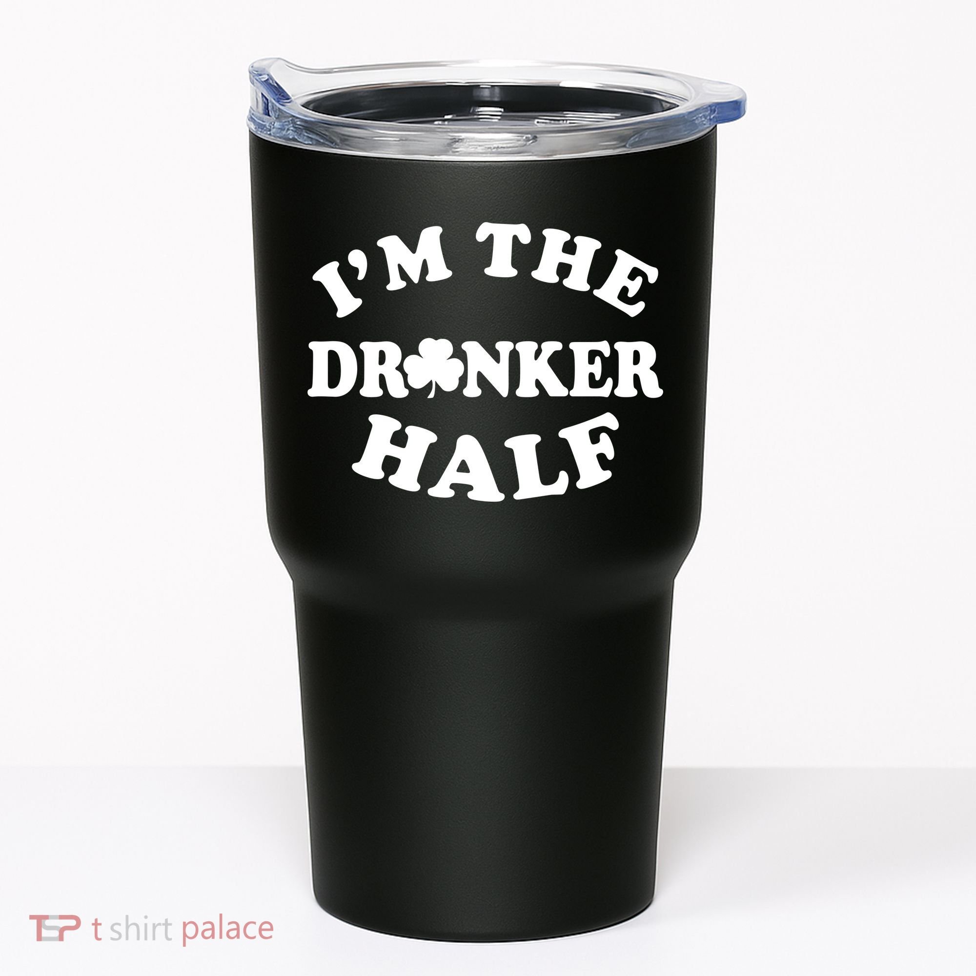 I'm The Drunker Half Irish Shamrock St. Patrick's Day Tumbler