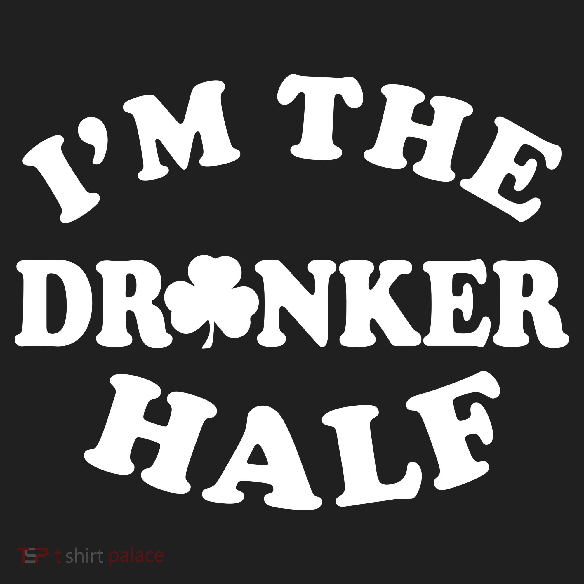 I'm The Drunker Half Irish Shamrock St. Patrick's Day Tumbler