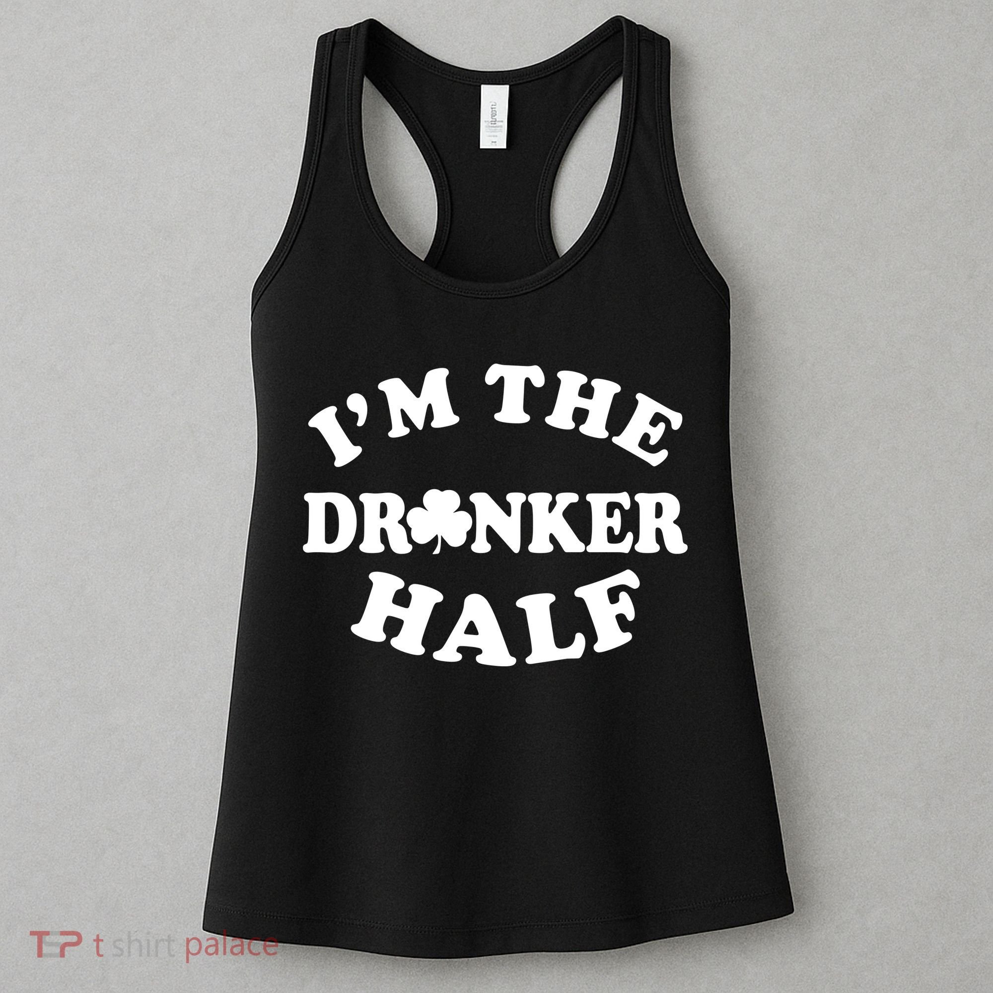 I'm The Drunker Half Irish Shamrock St. Patrick's Day Women's Tank Top