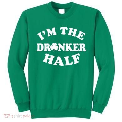 I'm The Drunker Half Irish Shamrock St. Patrick's Day Sweatshirt