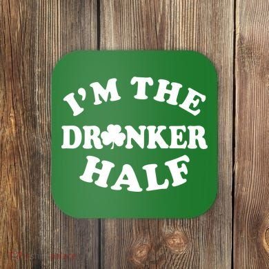 I'm The Drunker Half Irish Shamrock St. Patrick's Day Coaster
