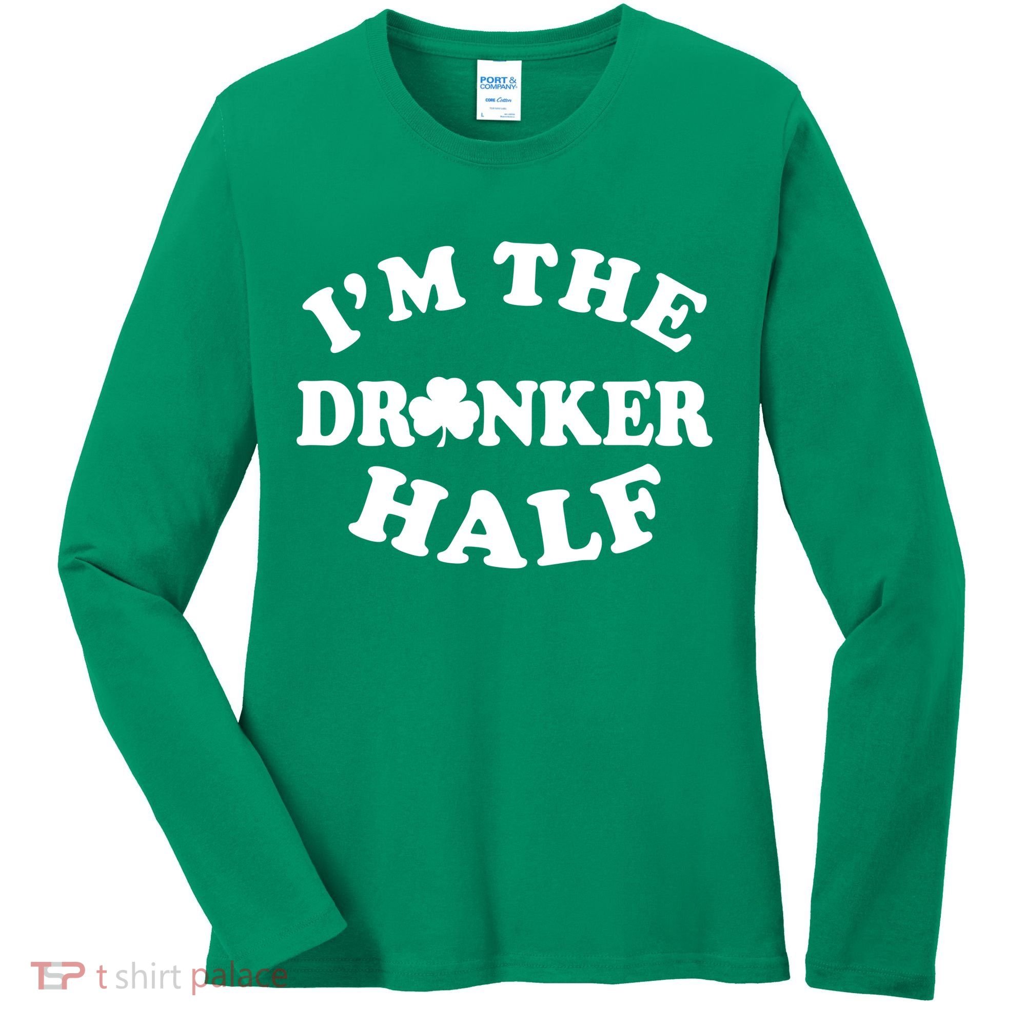 I'm The Drunker Half Irish Shamrock St. Patrick's Day Women's Long Sleeve Shirt