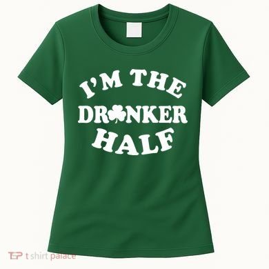 I'm The Drunker Half Irish Shamrock St. Patrick's Day Women's T-Shirt