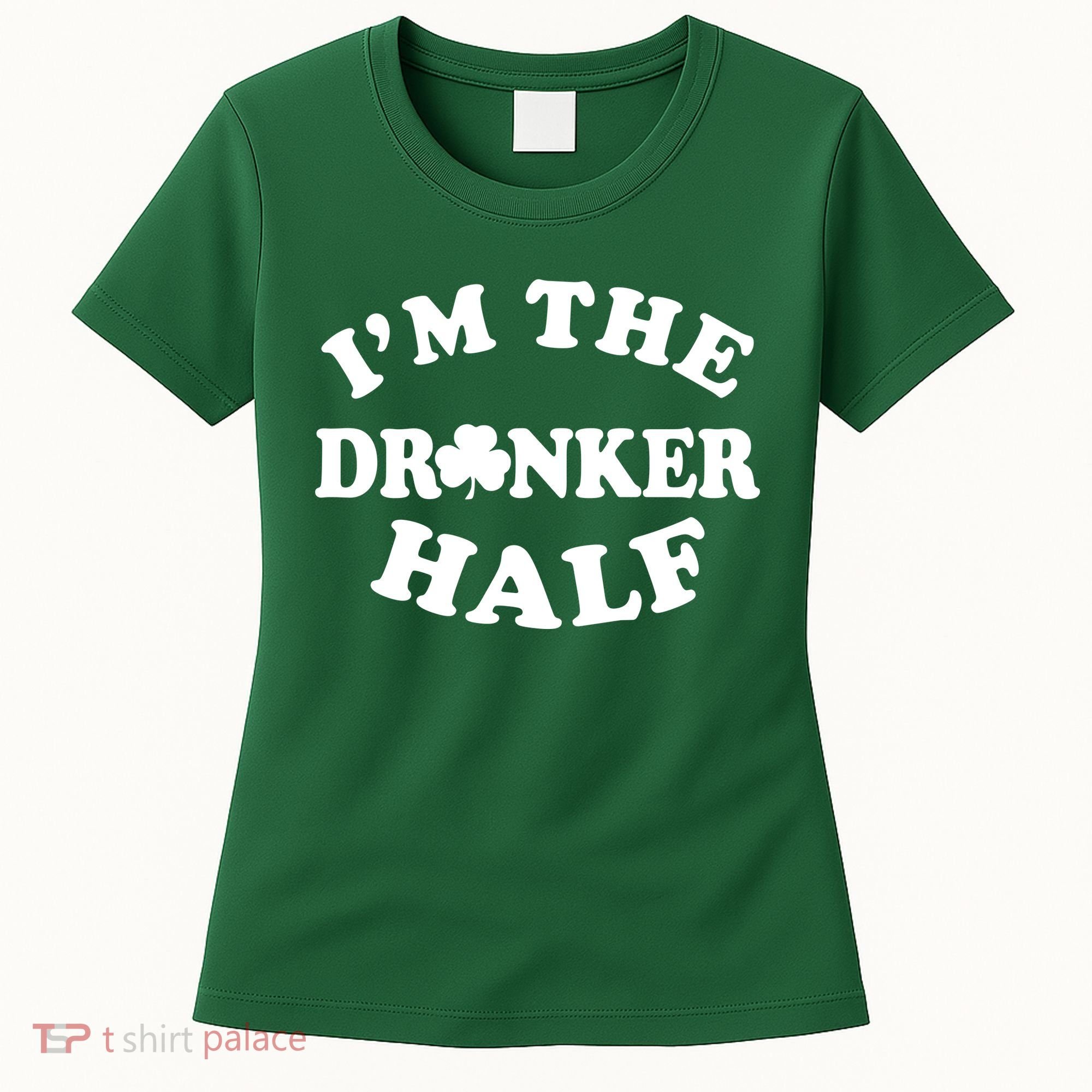 I'm The Drunker Half Irish Shamrock St. Patrick's Day Women's T-Shirt