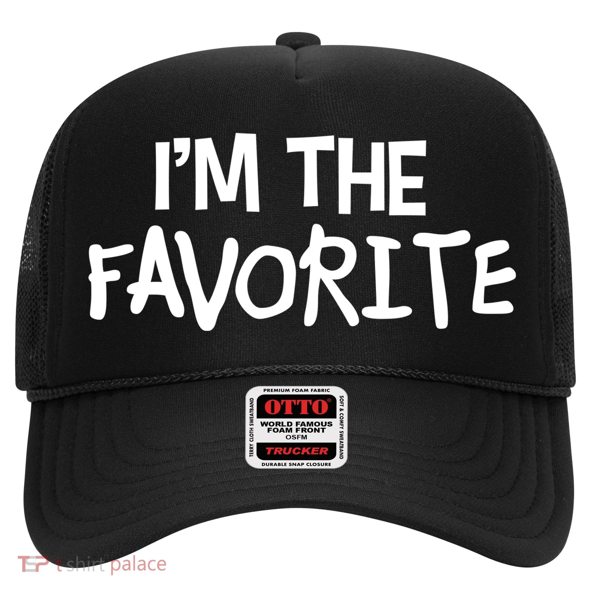 I'm The Favorite Hat