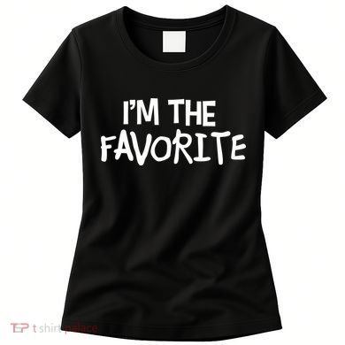 I'm The Favorite Women's T-Shirt