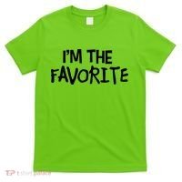 I'm The Favorite T-Shirt thumb 0
