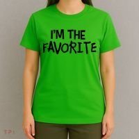 I'm The Favorite T-Shirt thumb 4