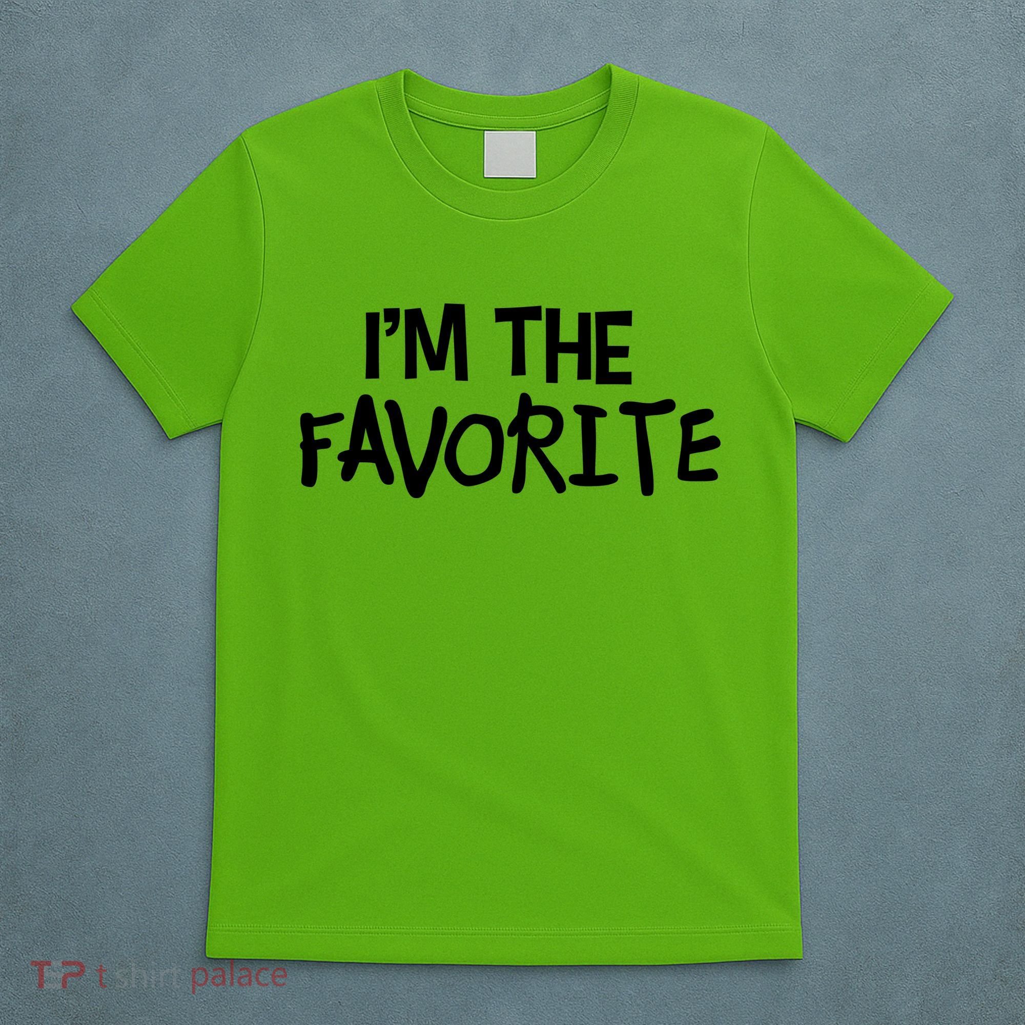 I'm The Favorite T-Shirt