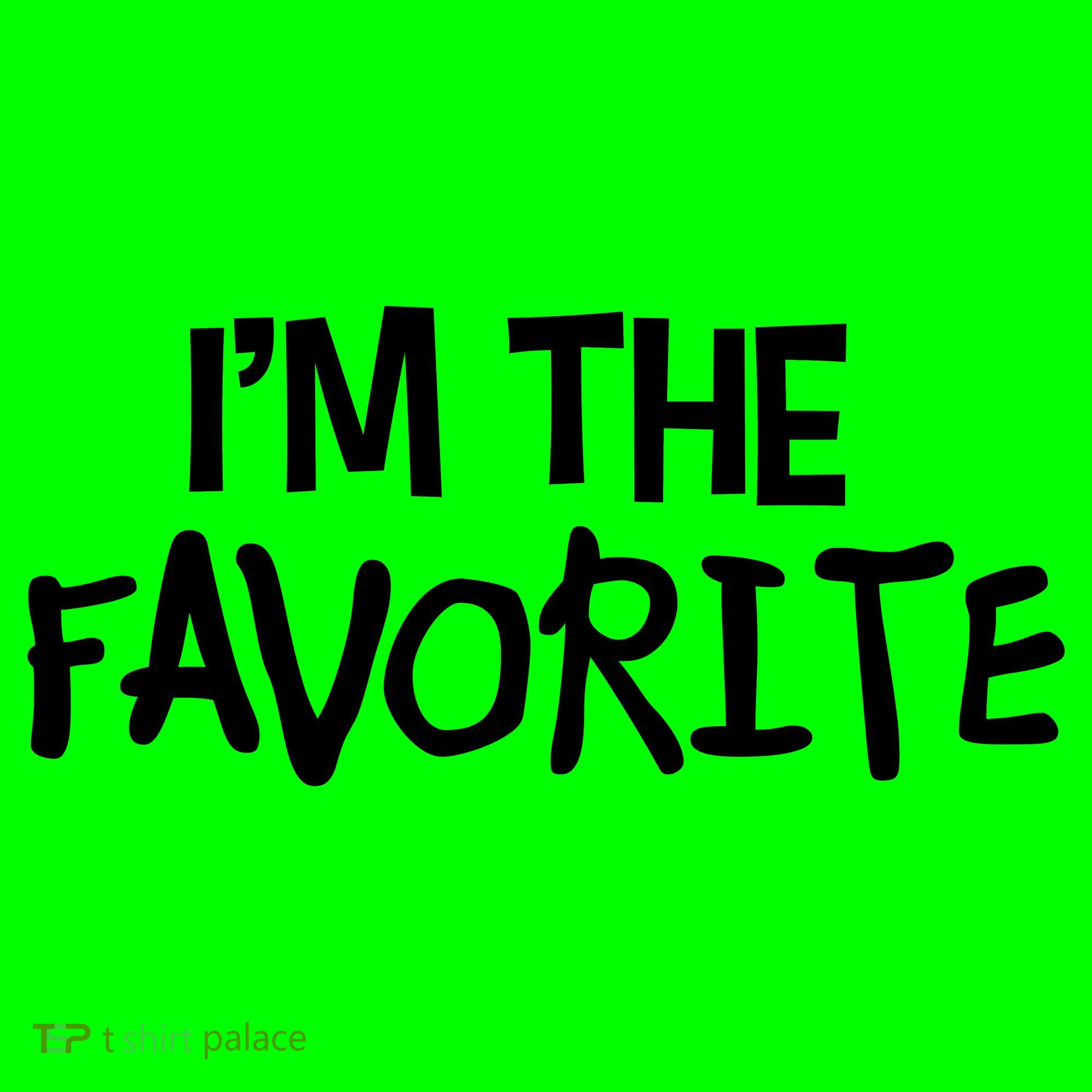 I'm The Favorite T-Shirt