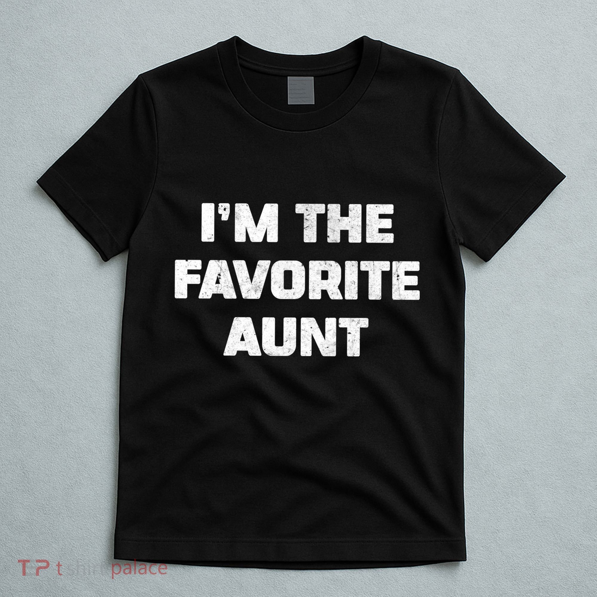 I'm the Favorite Aunt T-Shirt