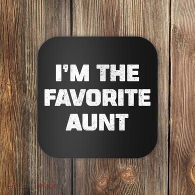 I'm the Favorite Aunt Coaster