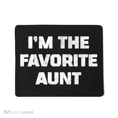 I'm the Favorite Aunt Mousepad