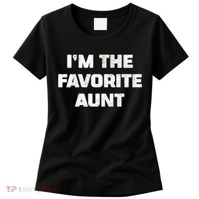I'm the Favorite Aunt Women's T-Shirt