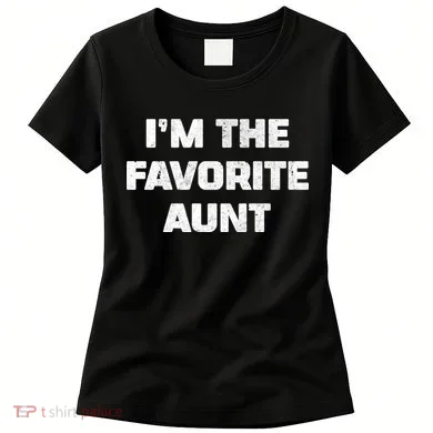 I'm the Favorite Aunt Women's T-Shirt