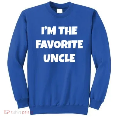 I'm The Favorite Uncle Sweatshirt