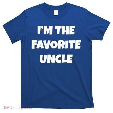 I'm The Favorite Uncle T-Shirt