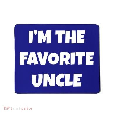 I'm The Favorite Uncle Mousepad