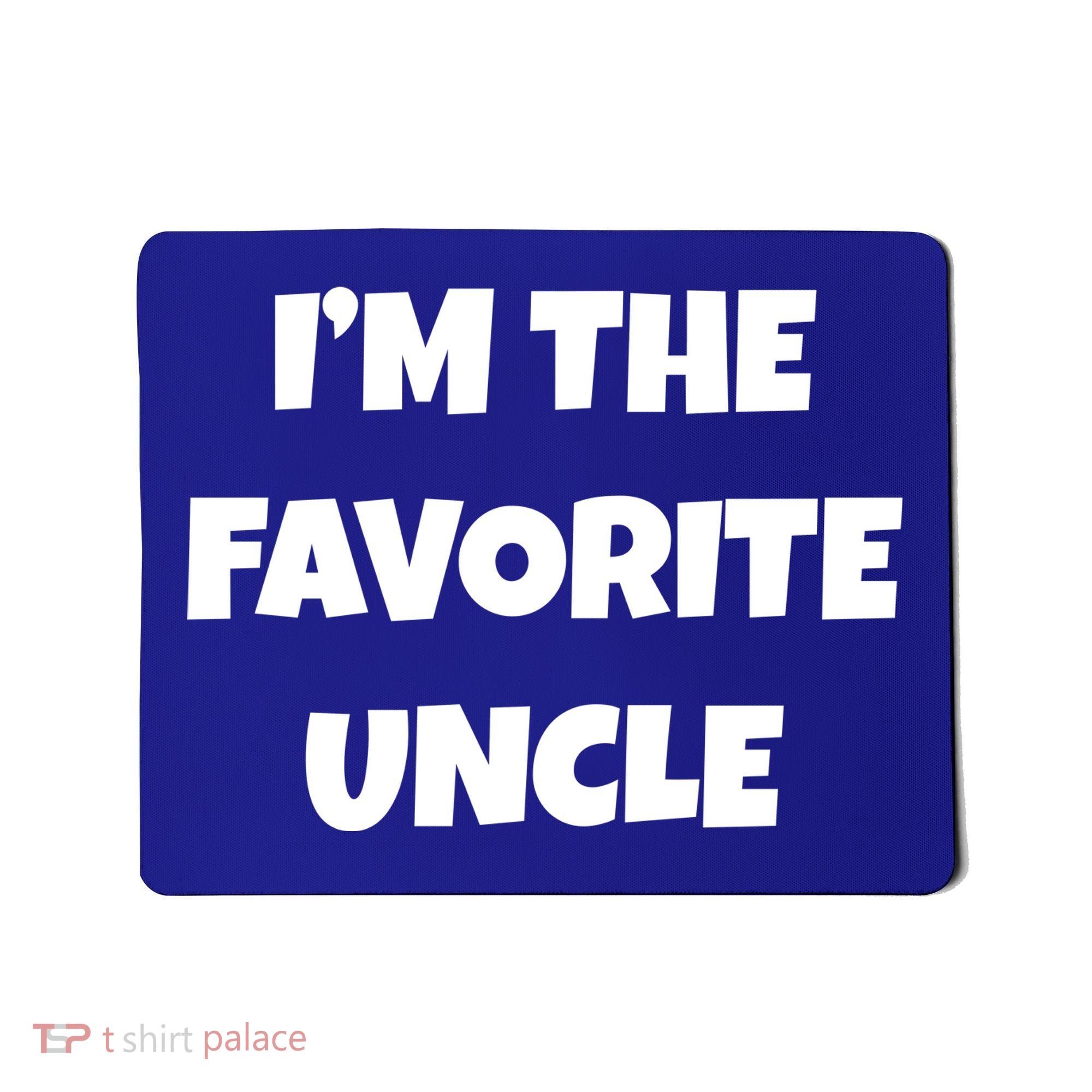 I'm The Favorite Uncle Mousepad