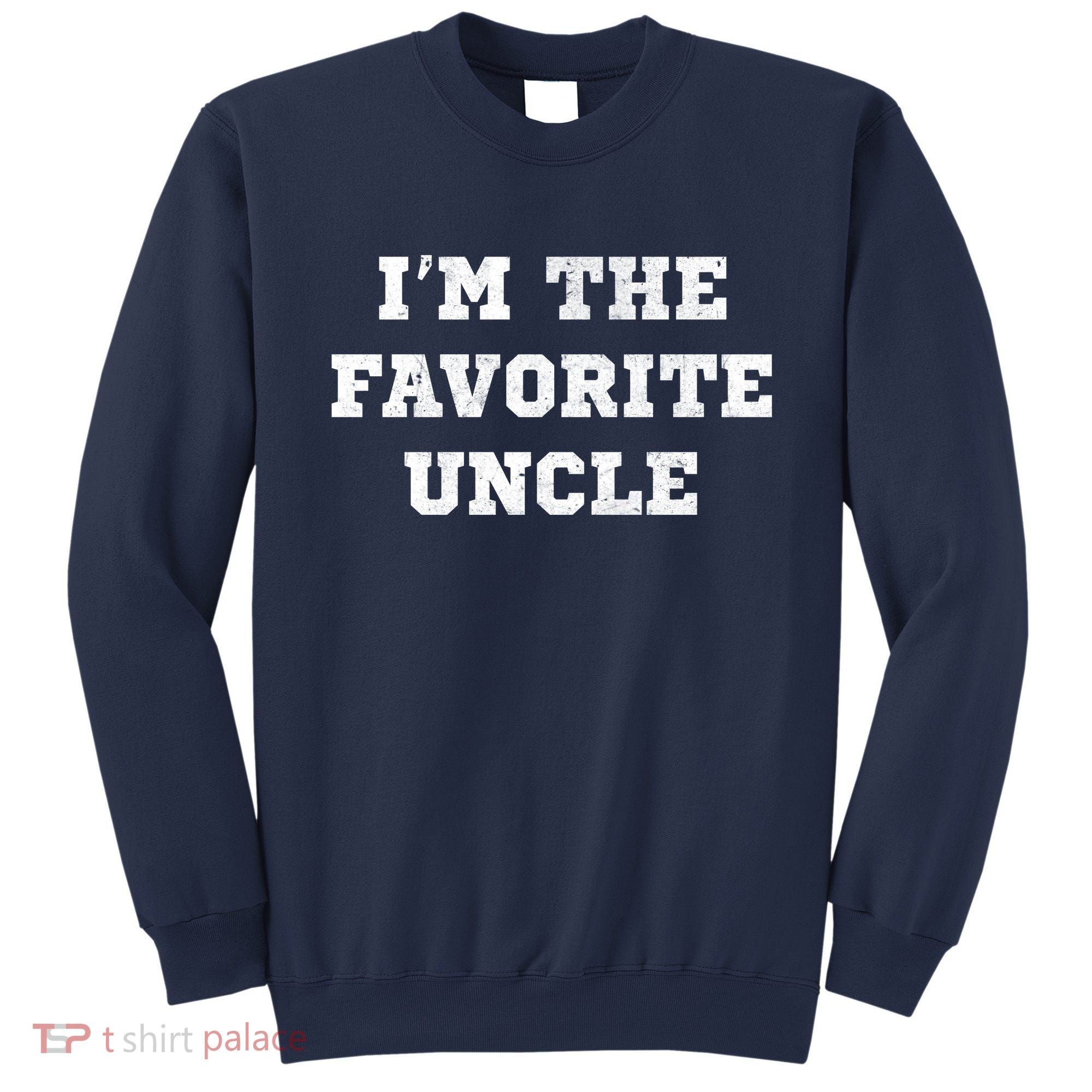 I'm The Favorite Uncle Funny Distressed Sweatshirt