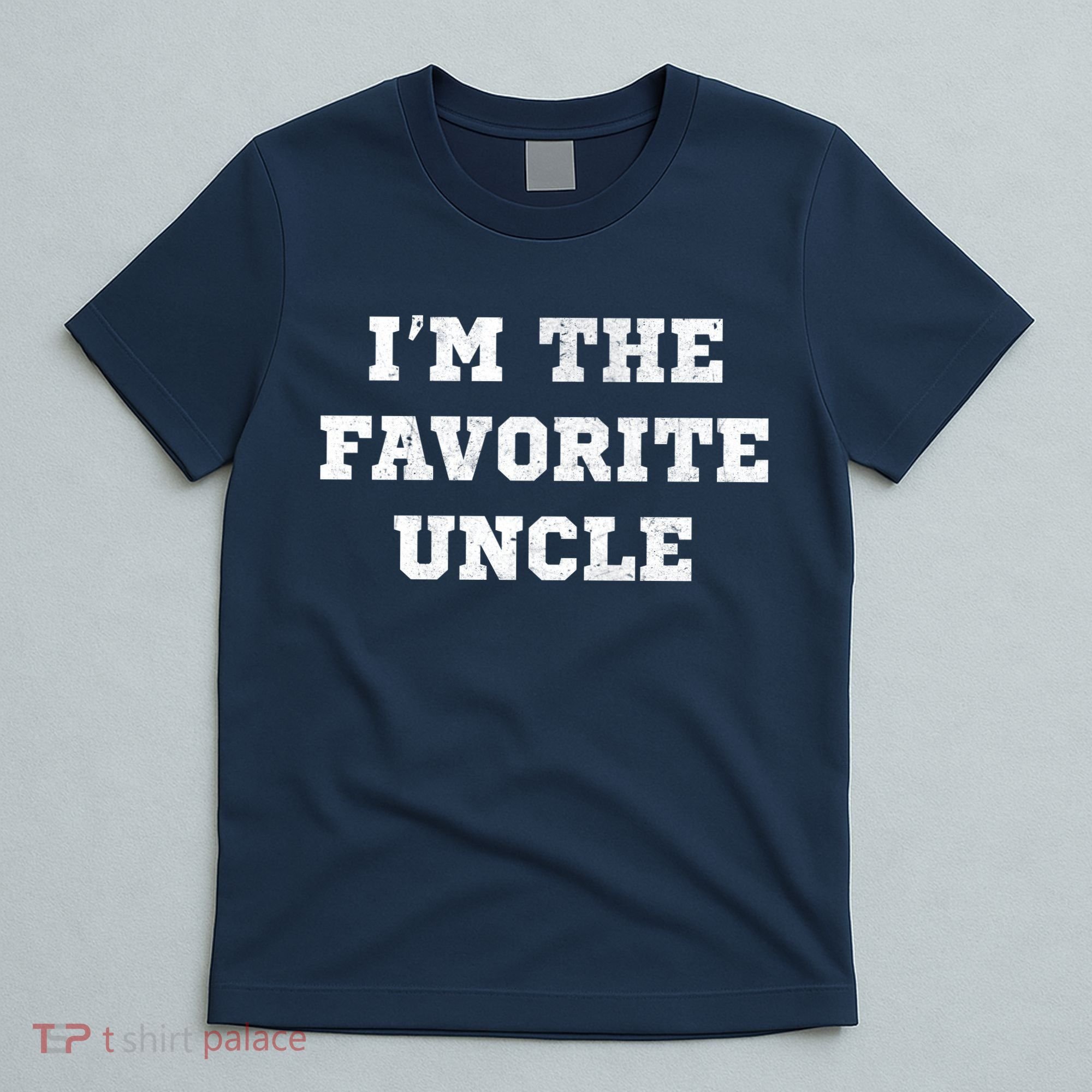 I'm The Favorite Uncle Funny Distressed T-Shirt