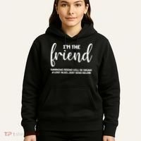 I'm the Friend Will Also Be Drunk & Lost Just Send Help Hoodie thumb 5