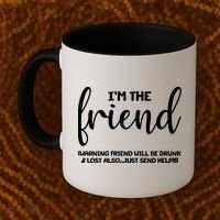 I'm the Friend Will Also Be Drunk & Lost Just Send Help Coffee Mug thumb 2