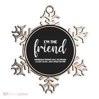 I'm the Friend Will Also Be Drunk & Lost Just Send Help Ornament thumb 0