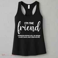 I'm the Friend Will Also Be Drunk & Lost Just Send Help Women's Tank Top thumb 3